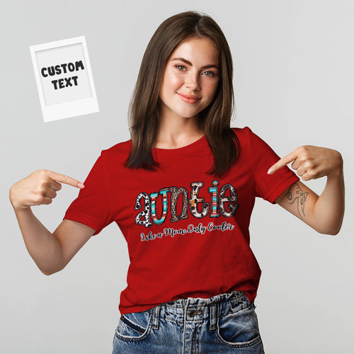 Custom T-Shirt Personalized Text T-Shirt Auntie Like a Mom, Only Cooler Mother's Day Gift